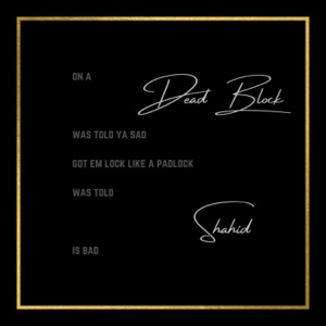 Dead Block (feat. King Shahid)