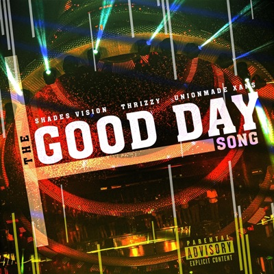 The Good Day Song (feat. Thrizzy & Unionmade Xans) - Single