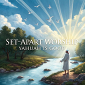 Set-Apart Worship: Yahuah Is Good