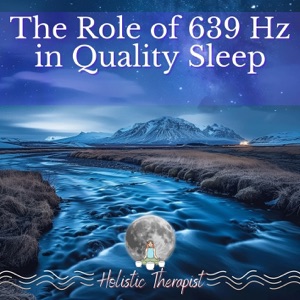 The Role of 639 Hz in Quality Sleep