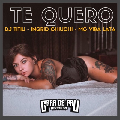 Te Quero (feat. Mc Vira Lata & Ingrid Chiuchi) - Single