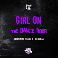 Girl On The Dance Floor (feat. Grind Mode Chaos & Mr. Vegas) - Single - Tre Oh Fie