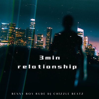 3 min relationship (feat. DJ Chizzle Beatz) - Single