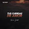 Tus Cuerdas de Amor