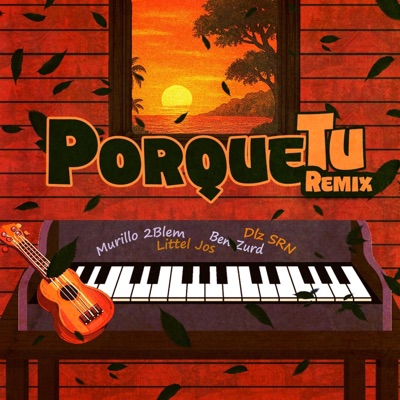 Porque Tu (feat. Murillo 2BleM, Ben Zurd & Littel Jos) [Remix] - Single