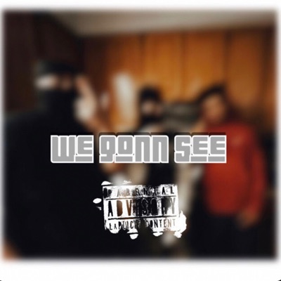 We Gonn See - Single
