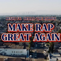 Make Rap Great Again (feat. Diallo The Rapper) - Single - Benzo