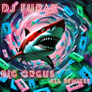 Big Orgus (DJ Massiv & The Rebel Rmx)