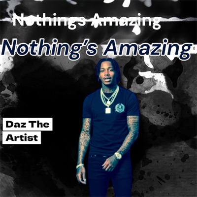 Nothing's Amazing (feat. Daz The Artist) - Single