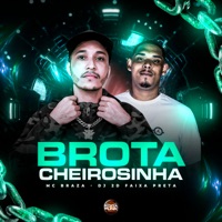 Brota Cheirosinha - Single - MC BRAZA & DJ 2D Faixa Preta