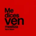 Me Dices Ven.