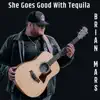 She Goes Good With Tequila
