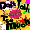 Don't Talk Too Much - AGE