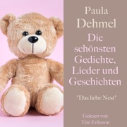 Das liebe Nest: Die schönsten Gedichte, Lieder und Geschichten für Kinder - Paula Dehmel