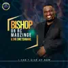 Bishop Dr RC Madzinge & The Cwc Tshwane - I Can't Give Up Now
