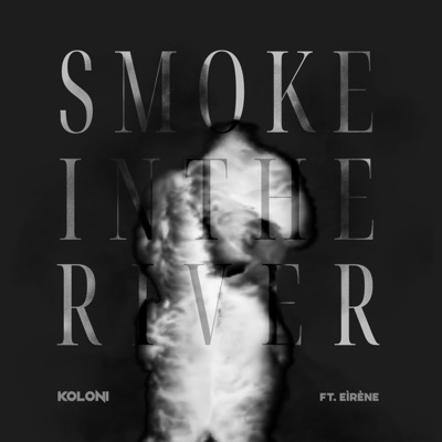 Smoke in the River (feat. Eiréne & Stenji) [Acoustic Version] - Single