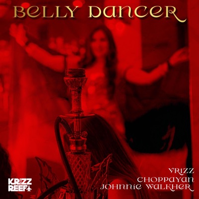 Belly Dancer (feat. vr1zz, Choppa & Johnnie Walkher) - Single