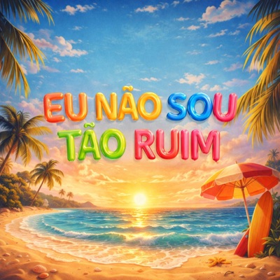 EU NÃO SOU TÃO RUIM - Single