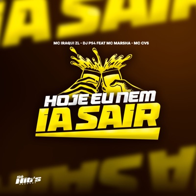 Hoje Eu Nem Ia Sair (feat. MC Marsha & MC CVS) - Single