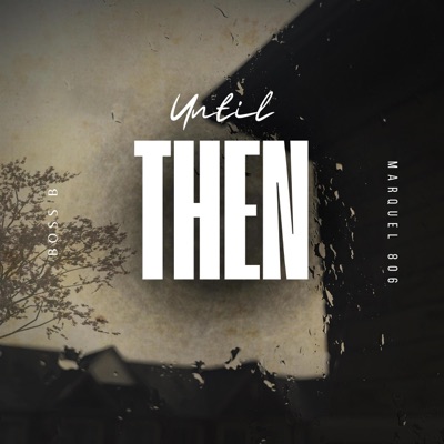 Until Then (feat. Boss B) - Single