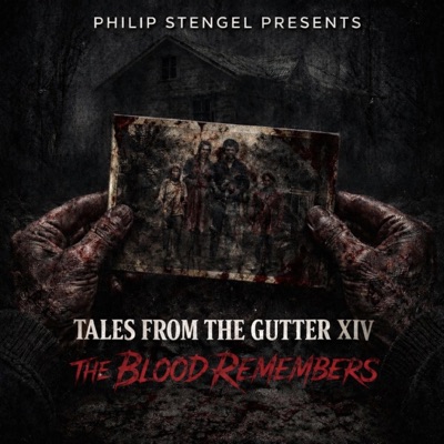 Tales From The Gutter XIV The Blood Remembers (feat. Phil Wasted)
