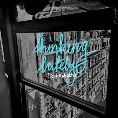 Thinking Lately (House Edit) [feat. Aakash] - Single