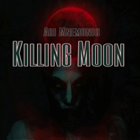 Killing Moon - Single - Ari Mnemonic