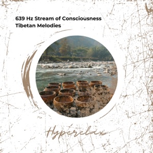 639 Hz Stream of Consciousness: Tibetan Melodies