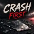 Crash First