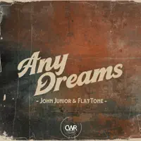 Any Dreams — John Junior, Flat Tone