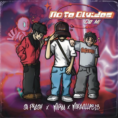 No Te Olvides De Mi (feat. So Fresh & Moroo) - Single