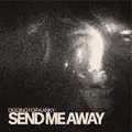 Send Me Away