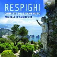 Respighi: Complete Solo Piano Music - Michele d'Ambrosio
