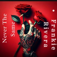 Never The Same - Single - Frankie Rivera