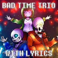 Album cover for Undertale: Bad Time Trio With Lyrics (feat. Oddbrother, The Aspen Collective & Allevant) by Bub8les