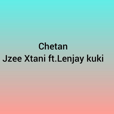 Chetan (feat. Lenjay Kuki) - Single