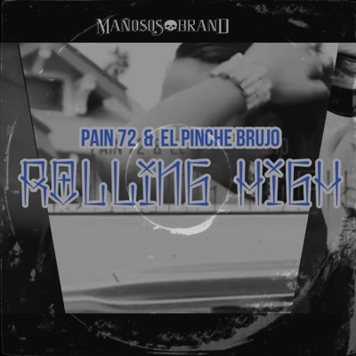 Rolling High (feat. Pain72 & El Pinche Brujo) - Single