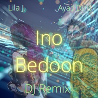 Ino Bedoon (feat. Ayad Diris) [DJ Remix] - Single - Lila J.