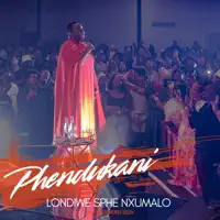 Phendukani — Londiwe Sphe Nxumalo