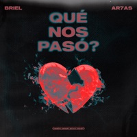 Qué Nos Pasó? - Single - Briel & Ar7as