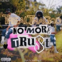 No More Trust - Single - TrealthaGod