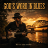 God's Word In Blues - RIVERS AND REVIVAL new Song