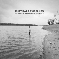 I Don't Play No Rock 'N' Roll - Dust Raps the Blues