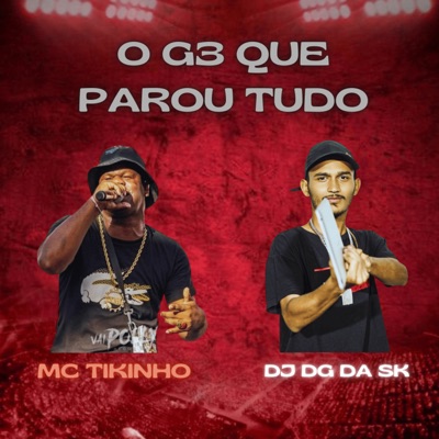 O G3 Que Parou Tudo (feat. Dj Dg Da Sk) - Single