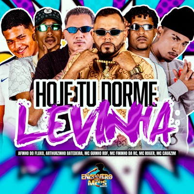 Hoje Tu Dorme Levinha (feat. Mc Cauazim & MC Roger) - Single