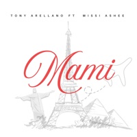 Mami (feat. Missi Ashee) - Single - Tony Arellano