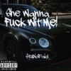 She Wanna F**k Wit Me! - Single