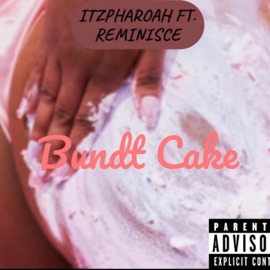 Bundt Cake (feat. Reminisce) ThePharoah