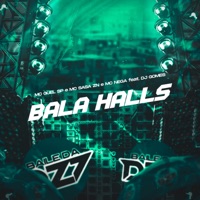 BALA HALLS (feat. DJ Gomes) - Single - Mc Guel Sp, MC SASA ZN & Mc Nega