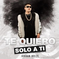 Jordan Noize (Te Quiero Solo A Ti) - Single - Jordan Noize
